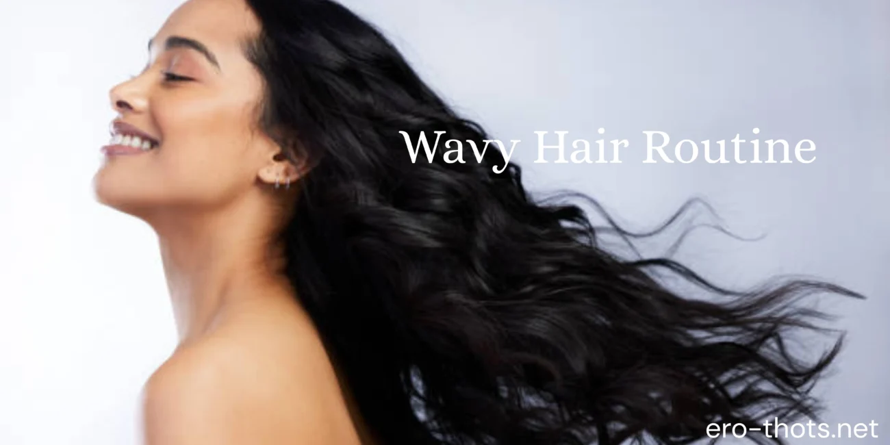 Wavy Hair Routine